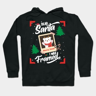 Dear Santa I was Framed Hoodie